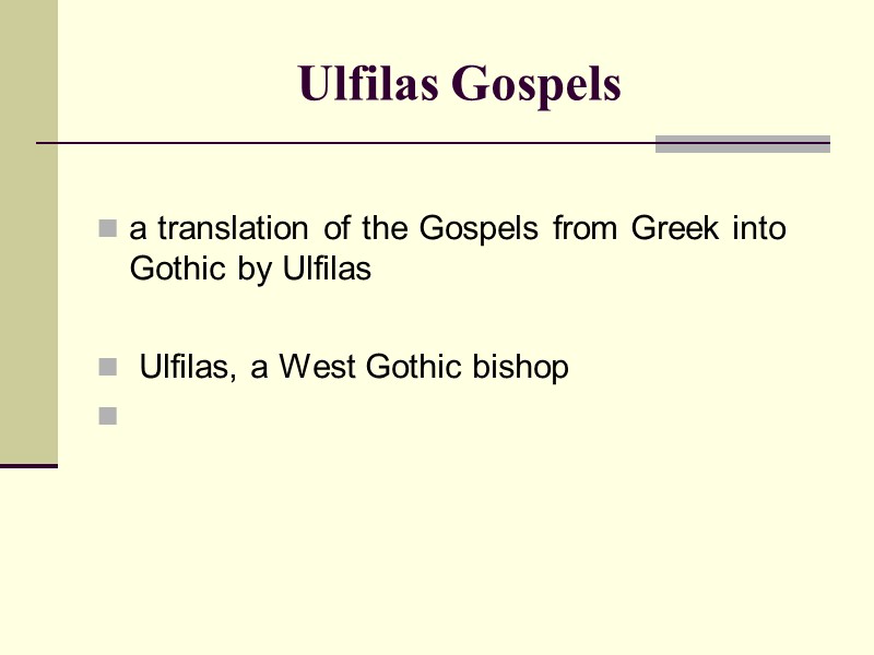 Ulfilas Gospels  a translation of the Gospels from Greek into Gothic by Ulfilas